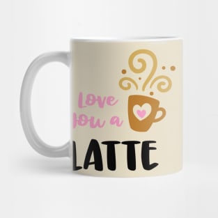 I love you a Latte Mug